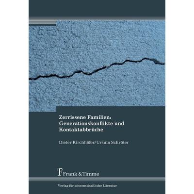 Zerrissene Familien: Generationskonflikte und Kontaktabbrüche, Taschenbuch von Dieter Kirchhöfer,Ursula Schröter, Frank & Timme, 978-3-7329-0009-1