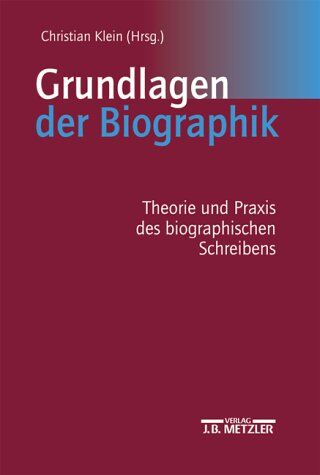 Christian Klein - Grundlagen der Biographik. Theorie und Praxis des biographischen Schreibens - Preis vom 10.10.2026 11:48:34 h