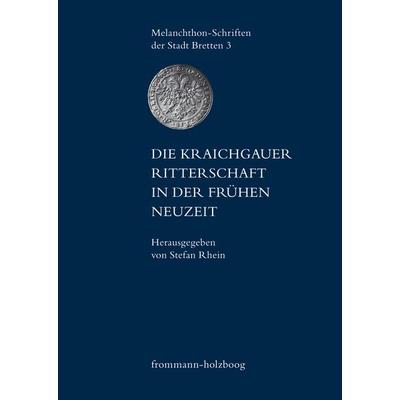 Die Kraichgauer Ritterschaft in der frühen Neuzeit, Gebundene Ausgabe von , Frommann-holzboog, 978-3-7728-2247-6