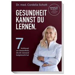 Gesundheit kannst du lernen, Ratgeber von Dr. med. Cordelia Schott