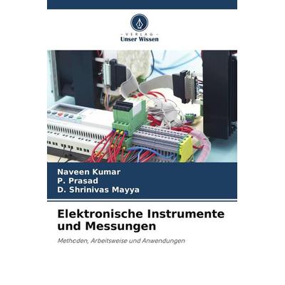 Elektronische Instrumente und Messungen, Taschenbuch von Naveen Kumar,P. Prasad,D. Shrinivas Mayya, Verlag Unser Wissen, 978-620-4-88793-7