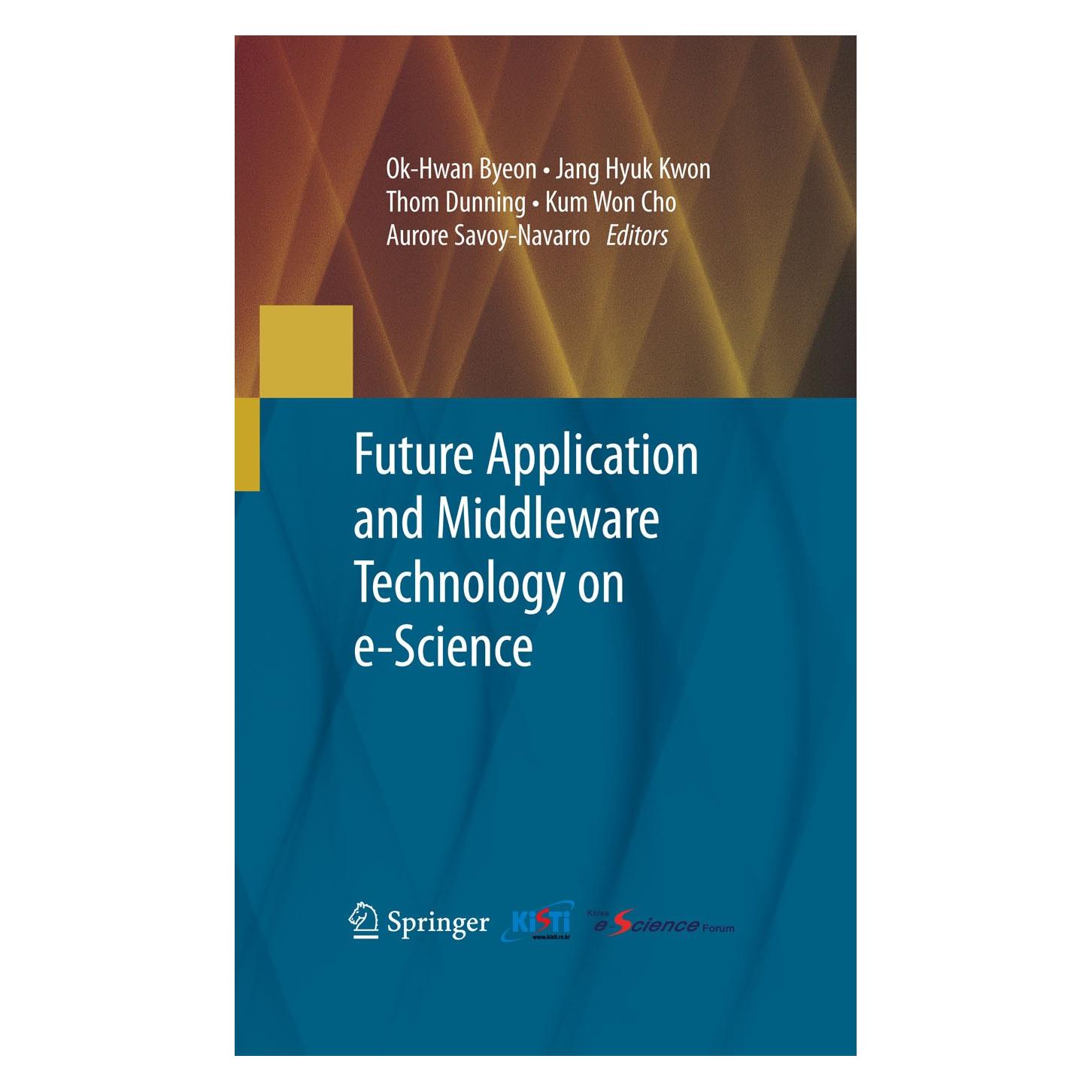 Springer Future Application and Middleware Technology on e-Science (Englisch, Hardcover, Aurore Savoy-Navarro, Jang Hyuk Kwon, Kum Won Cho, Ok-Hwan Byeon, Thom Dunning) (9781441917188)