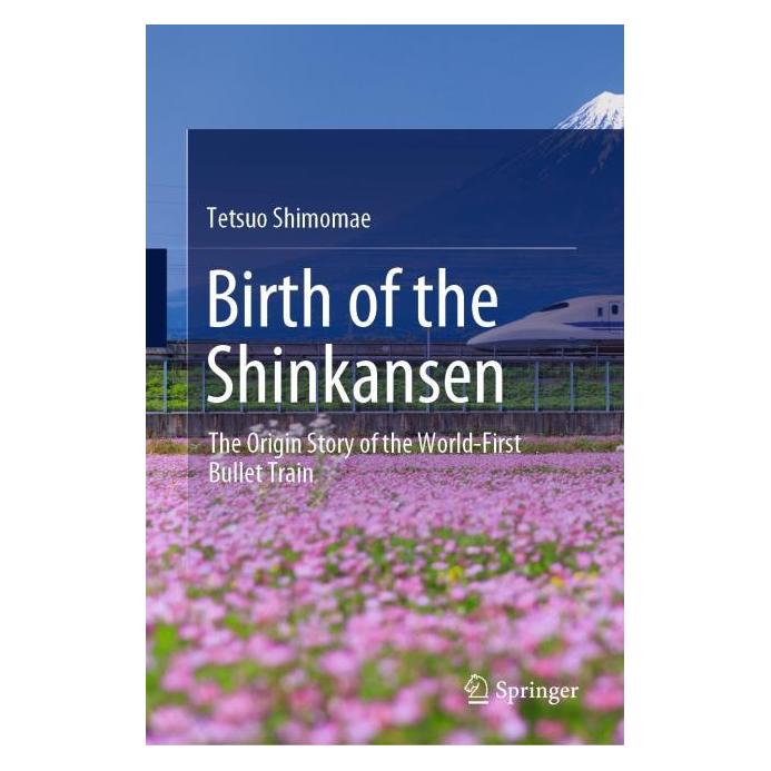 Springer Birth of the Shinkansen (Englisch, Hardcover, Tetsuo Shimomae) (45761245)