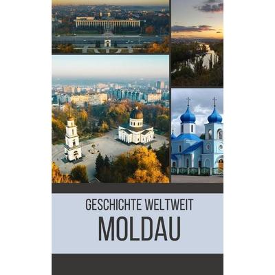 Moldau, Taschenbuch von Geschichte Weltweit, Independently Published