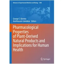 Pharmacological Properties of Plant-Derived Natural Products and Implications for Human Health, Fachbücher von George E. Barreto, Amirhossein Sahebkar