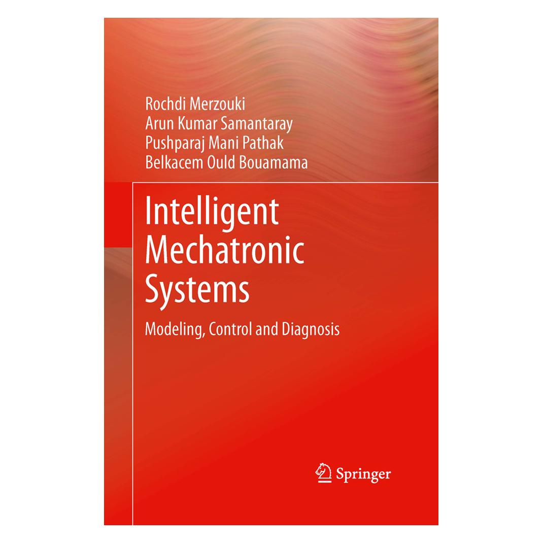 Springer Intelligent Mechatronic Systems (Englisch, Softcover, Arun Kumar Samantaray, Belkacem Ould Bouamama, Pushparaj Mani Pathak, Rochdi Merzouki) (55953211)