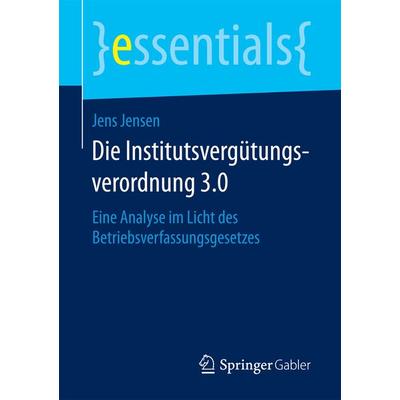 Die Institutsvergütungsverordnung 3.0, Taschenbuch von Jens Jensen, Springer Fachmedien Wiesbaden GmbH, 978-3-658-19597-7