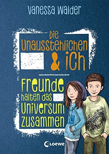 Vanessa Walder - Die Unausstehlichen & ich - Freunde halten das Universum zusammen: Kinderbuch für Mädchen und Jungen ab 10 Jahre - Preis vom 19.10.2026 19:33:35 h