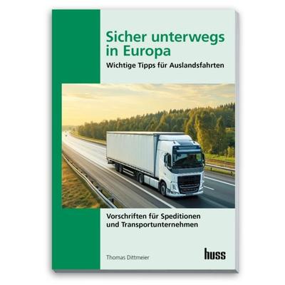 Sicher unterwegs in Europa - Lkw, Taschenbuch von Thomas Dittmeier, Huss, 978-3-949994-84-5