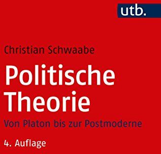 Christian Schwaabe - Politische Theorie: Von Platon bis zur Postmoderne (Grundzüge der Politikwissenschaft) - Preis vom 18.10.2026 19:22:15 h