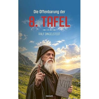 Die Offenbarung der 8. Tafel, Taschenbuch von Ralf Dingelstedt, Novum Verlag, 978-3-7116-1512-1