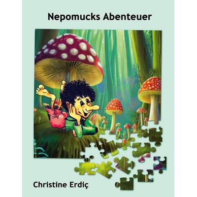 Nepomucks Abenteuer, Taschenbuch von Christine Erdic, BoD – Books on Demand, 978-3-8370-1004-6