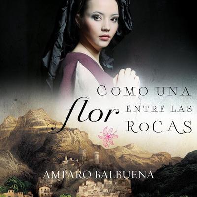 Como una flor entre las rocas - Amparo Balbuena, Audio, 9789152167267