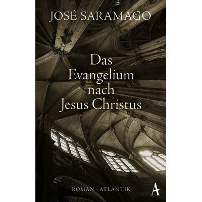 Das Evangelium nach Jesus Christus, Taschenbuch von José Saramago, Atlantik Verlag, 978-3-455-00317-8
