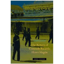 Return of Comrade Ricardo Flores Magon, Sachbücher von Claudio Lomnitz