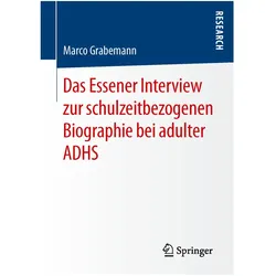 Das Essener Interview zur schulzeitbezogenen Biographie bei adulter ADHS, Fachbücher von Marco Grabemann