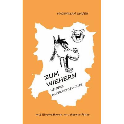 Zum Wiehern, Gebundene Ausgabe von Maximilian Unger, BoD – Books on Demand, 978-3-7448-4825-1