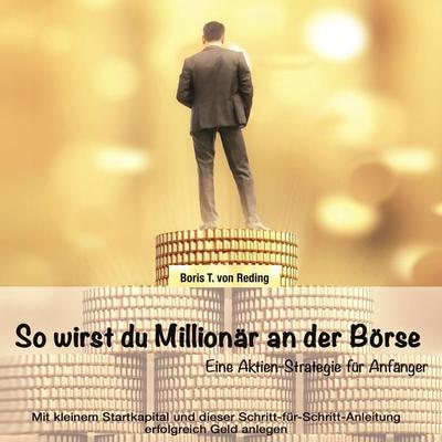 So wirst Du Millionär an der Börse - Boris T. Reding, Audio, 9783969314210