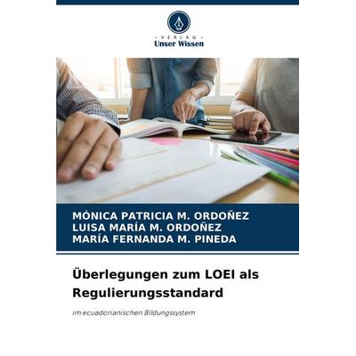 Überlegungen zum LOEI als Regulierungsstandard, Taschenbuch von Mónica Patricia M. Ordoñez,Luisa María M. Ordoñez,María Fernanda M. Pineda, Verlag