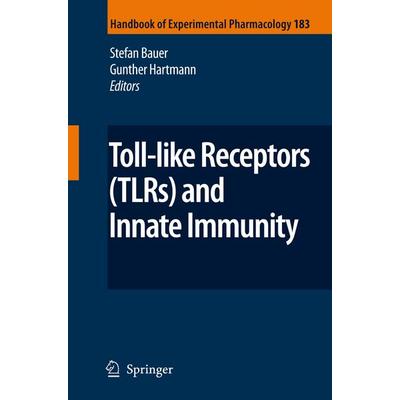 Toll-Like Receptors (TLRs) and Innate Immunity, Gebundene Ausgabe von Stefan Bauer,Gunther Hartmann, Springer Berlin, 978-3-540-72166-6