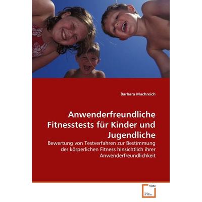 Machreich, B: Anwenderfreundliche Fitnesstests für Kinder un, Taschenbuch von Barbara Machreich, VDM, 978-3-639-03038-9