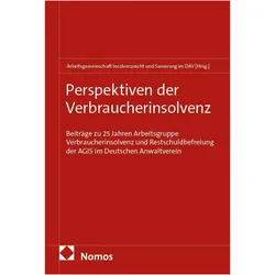 Perspektiven der Verbraucherinsolvenz, Fachbücher von Arbeitsgemeinschaft Insolvenzrecht und Sanierung im DAV (AGIS)