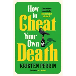 How to Cheat Your Own Death, Belletristik von Kristen Perrin