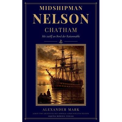 Midshipman Nelson - Chatham, Taschenbuch von Alexander Mark, Tredition, 978-3-567-02319-4