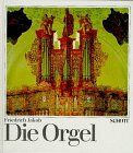 Friedrich Jakob - Die Orgel. Orgelbau u. Orgelspiel von der Antike bis zur Gegenwart - Preis vom 04.10.2026 03:51:26 h