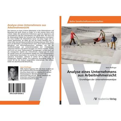 Analyse eines Unternehmens aus Arbeitnehmersicht, Taschenbuch von Meik Pfeffinger, AV Akademikerverlag, 978-3-639-42436-2