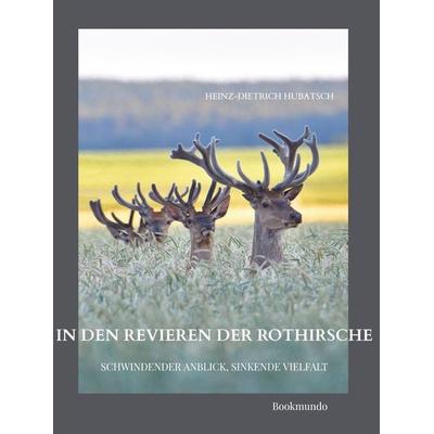 In den Revieren der Rothirsche, Gebundene Ausgabe von Heinz-Dietrich Hubatsch, Bookmundo Direct, 978-94-036-8511-3