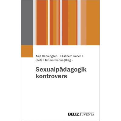 Sexualpädagogik kontrovers, Taschenbuch von , Juventa Verlag ein Imprint der Beltz Verlagsgruppe GmbH & Co. KG, 978-3-7799-3273-4