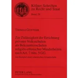 Zur Zulässigkeit der Errichtung privater Volksschulen als Bekenntnisschulen religiös-ethnischer Mind, Fachbücher von Thomas Günther