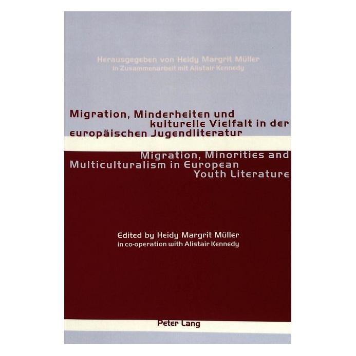 Peter Lang Migration, Minderheiten und kulturelle Vielfalt in der europäischen Jugendliteratur- Migration, Mino (Deutsch, Softcover, Alistair Kennedy, Heidy Margrit Müller) (56031318)