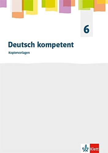 Deutsch kompetent 6. Allgemeine Ausgabe Gymnasium: Kopiervorlagen Klasse 6 (Deutsch kompetent. Allgemeine Ausgabe Gymnasium ab 2019) - Preis vom 13.10.2026 19:28:25 h