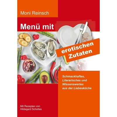 Menü mit erotischen Zutaten, Taschenbuch von Moni Reinsch, BoD – Books on Demand, 978-3-7528-7697-0