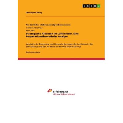 Strategische Allianzen im Luftverkehr. Eine kooperationstheoretische Analyse, Taschenbuch von Christoph Keding, GRIN, 978-3-668-91797-2