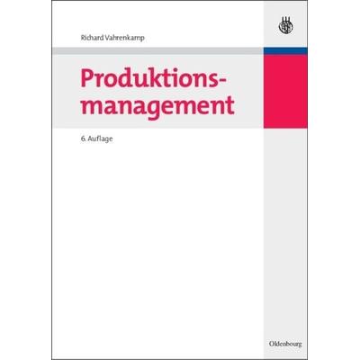 Produktionsmanagement, Gebundene Ausgabe von Richard Vahrenkamp, De Gruyter Oldenbourg, 978-3-486-58784-5