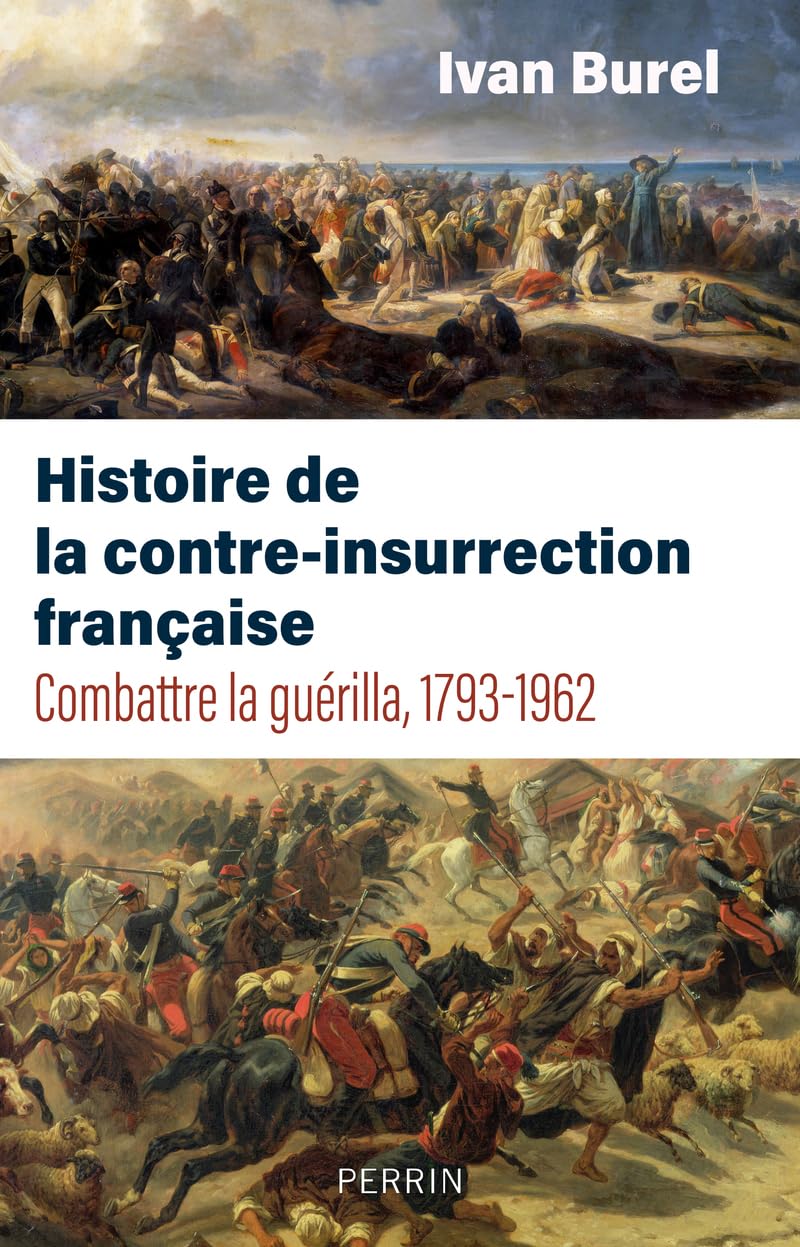 Ivan Burel - Histoire de la contre-insurrection française : combattre la guérilla, 1793-1962 - Preis vom 11.10.2026 15:43:13 h