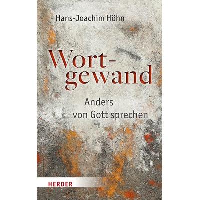 Wortgewand, Gebundene Ausgabe von Hans-Joachim Höhn, Herder, 978-3-451-02441-2