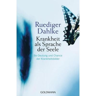 Krankheit als Sprache der Seele, Taschenbuch von Ruediger Dahlke, Goldmann