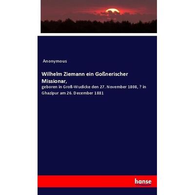 Wilhelm Ziemann ein Goßnerischer Missionar,, Taschenbuch von Anonymous, Hansebooks, 978-3-337-79200-8