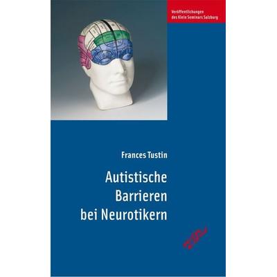 Autistische Barrieren bei Neurotikern, Taschenbuch von Frances Tustin, Brandes & Apsel, 978-3-86099-563-1