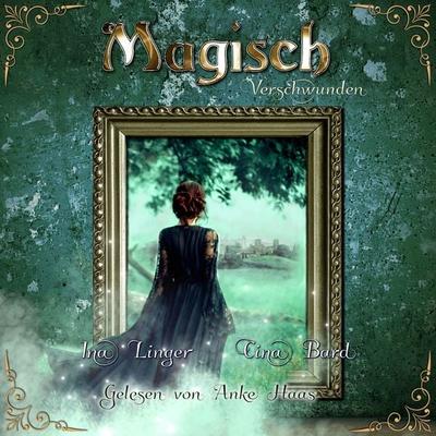 Magisch Verschwunden - Ina Linger,Cina Bard, Audio, 9783989118171