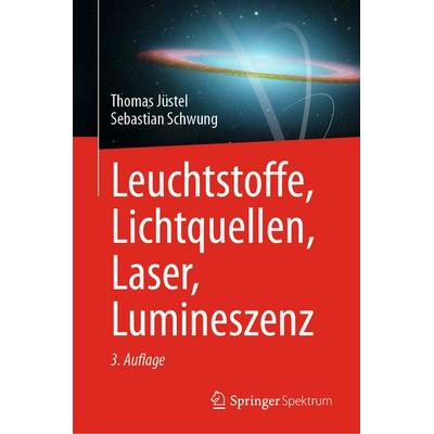 Leuchtstoffe, Lichtquellen, Laser, Lumineszenz, Gebundene Ausgabe von Thomas Jüstel,Sebastian Schwung, Springer Berlin, 978-3-662-70867-5