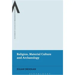 Religion, Material Culture and Archaeology, Sachbücher von Julian, Droogan, Julian Droogan