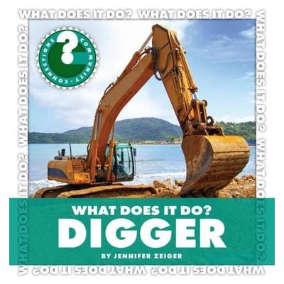 What Does It Do? Digger, Gebundene Ausgabe von Jennifer Zeiger, Cherry Lake Publishing, 978-1-60279-968-4