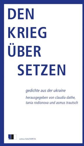 Claudia Dathe - Den Krieg übersetzen: Gedichte aus der Ukraine - Preis vom 01.10.2026 17:08:56 h