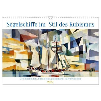 Segelschiffe im Stil des Kubismus (Wandkalender 2027 DIN A3 quer), CALVENDO Monatskalender