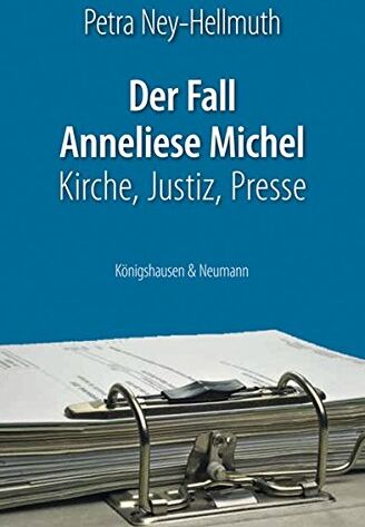 Petra Ney-Hellmuth - Der Fall Anneliese Michel: Kirche, Justiz, Presse - Preis vom 10.10.2026 11:48:34 h